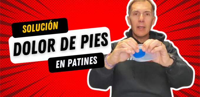 Soluciona el dolor de pies en tus patines